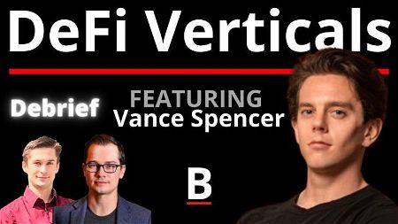 EXCLUSIVE: Debrief | DeFi Verticals | Vance Spencer