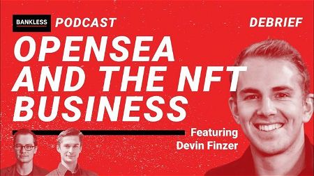 EXCLUSIVE DEBRIEF: OpenSea and the NFT Business | Devin Finzer