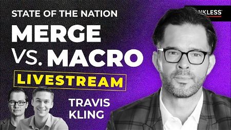Merge vs. Macro with Travis Kling