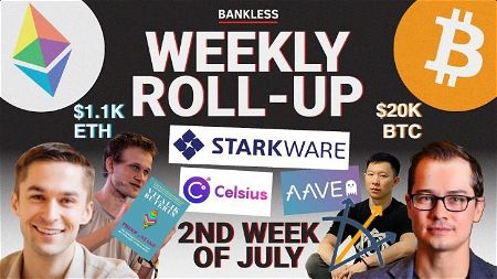 ROLLUP: Celsius Bankruptcy, Vitalik's Book, GHO Aave Stablecoin, 3ac StarkWare Token