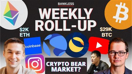ROLLUP: Crypto Bear Market? UST Luna Collapse. Instagram NFTs. Coinbase Bankruptcy? Bankless Youtube Ban.