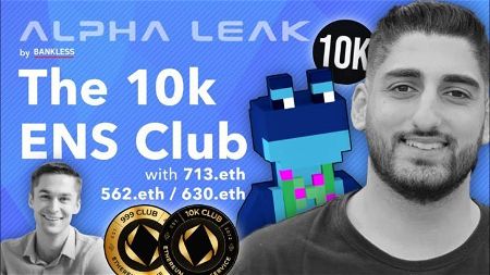 The 10k ENS Club with 713.eth & 562.eth | Alpha Leak