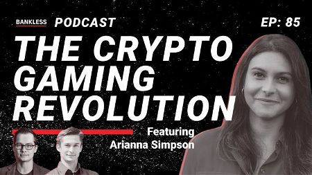 🎙 85 - The Crypto Gaming Revolution | Arianna Simpson