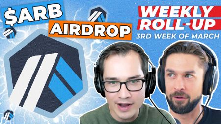 ROLLUP: $ARB Airdrop | Banking Failure with SVB & Silvergate | Ethereum Shanghai Staking Withdrawals