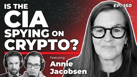 160 - Is the CIA Spying on Crypto? with Annie Jacobsen