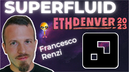 Superfluid with Francesco Renzi | ETHDenver 2023 Interview #2