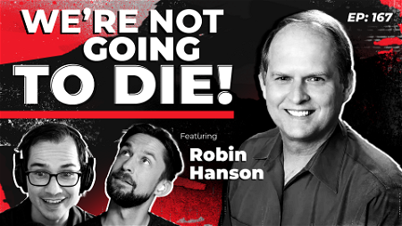 167 - We're Not Going to Die: Why Eliezer Yudkowsky is Wrong with Robin Hanson