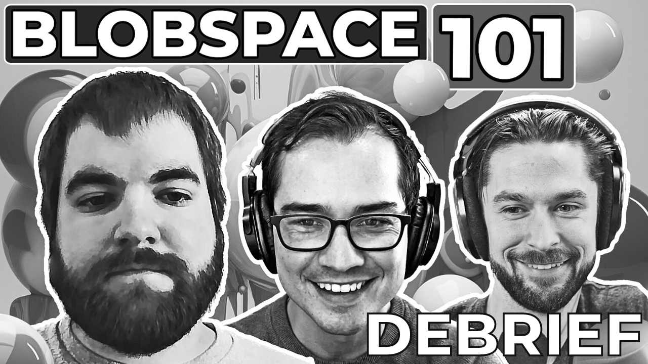 DEBRIEF - Blobspace 101