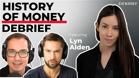 DEBRIEF: Lyn Alden and The History of Money