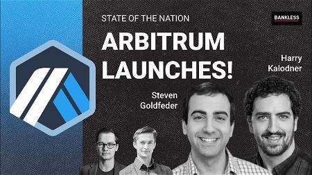 Arbitrum Launches! Founders Steven Goldfeder & Harry Kalodner (SotN 9/7)
