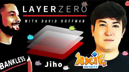 🎙 Behind Axie Infinity's Engine | Jiho (Layer Zero)