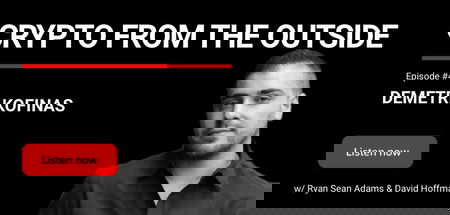 🎙️ Crypto from the Outside | Demetri Kofinas