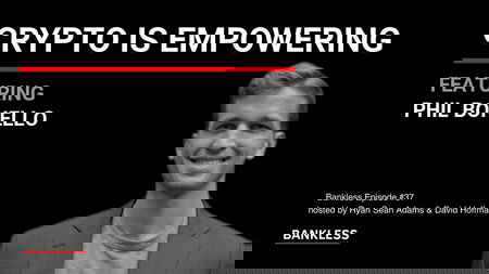 37 - Crypto is Empowering | Phil Bonello