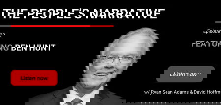 22 - The People's Narrative | Ben Hunt