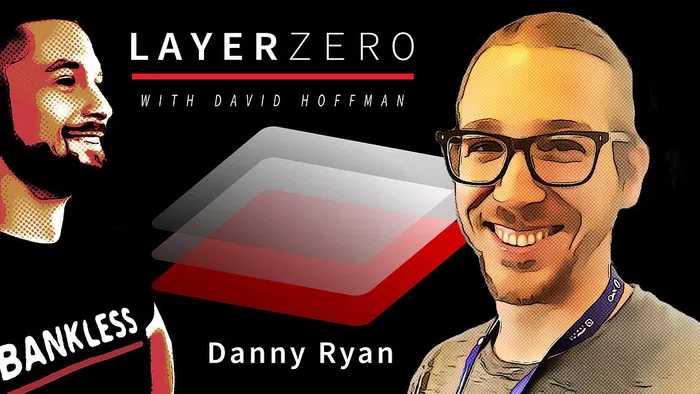 🎙Danny Ryan | Layer Zero