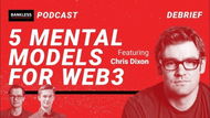 EXCLUSIVE DEBRIEF: 5 Mental Models for Web3 | Chris Dixon
