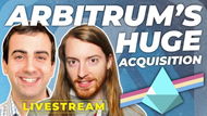 Massive Arbitrum Acquisition!! with Steven Goldfeder & Preston Van Loon