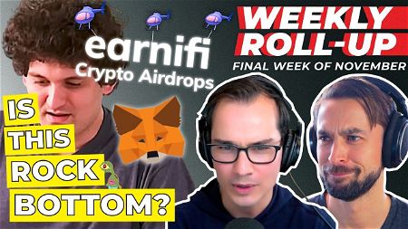 ROLLUP: SBF Live Interviews | BlockFi Bankruptcy | Crypto Bottom Signals | MetaMask Privacy Policy | Earnifi