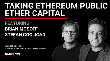 45 - Taking Ethereum Public | Ether Capital