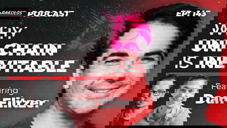 143 - UNIChain is Inevitable with Dan Elitzer