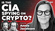 160 - Is the CIA Spying on Crypto? with Annie Jacobsen