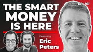 161 - The Smart Money is Here with Eric Peters