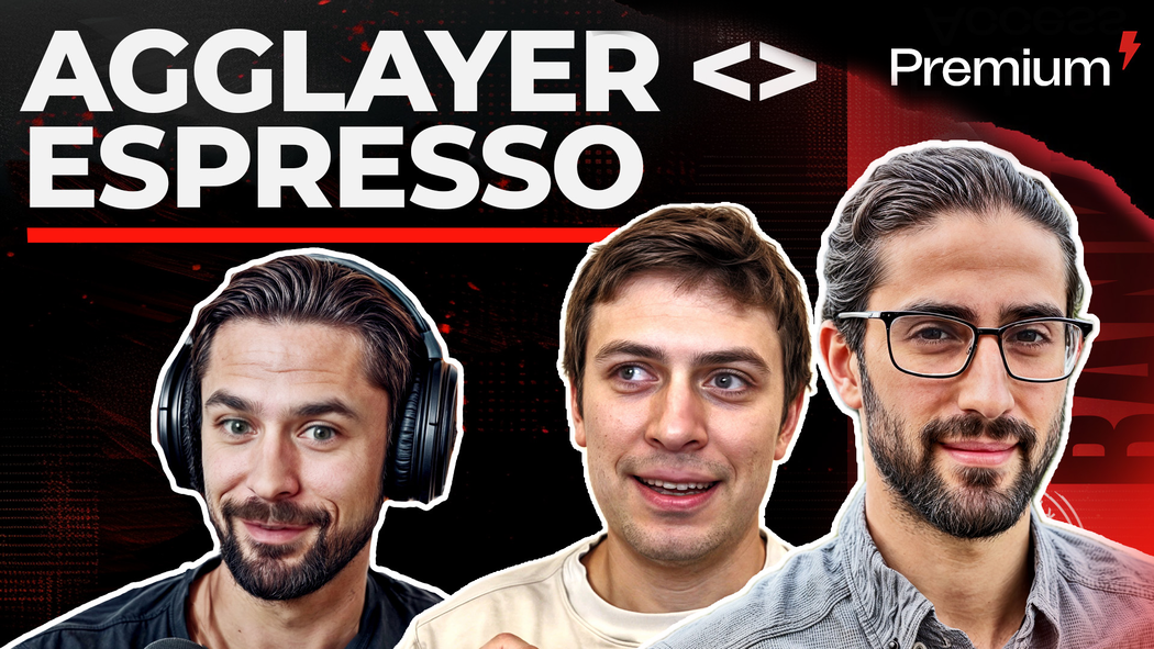 PREMIUM: AggLayer & Espresso | Brendan Farmer & Ben Fisch