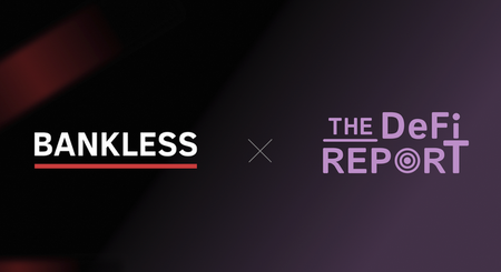 Bankless & The DeFi Report Are Teaming Up!