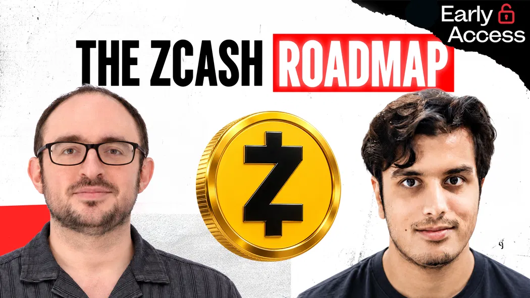 EARLY ACCESS - The Complete Zcash Roadmap | Sean Bowe and Dev Ojha